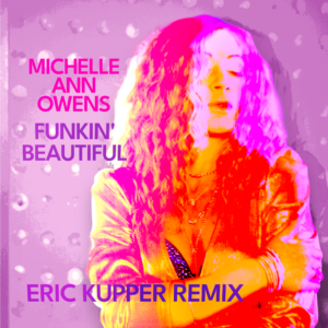 Michelle Ann Owens Releases Soulful House Remix of ‘Funkin’ Beautiful’ by Eric Kupper